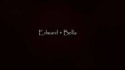Bella and Edward - Make Me Wanna Die