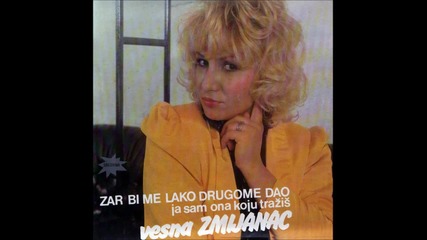 Vesna Zmijanac-ja sam ona koju trazis 1985