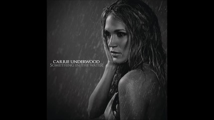 Carrie Underwood - Something in the Water ( A U D I O )