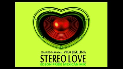 Edward Maya feat. Vika Jigulina - Stereo Love (edson Pride Mexican Mix) 