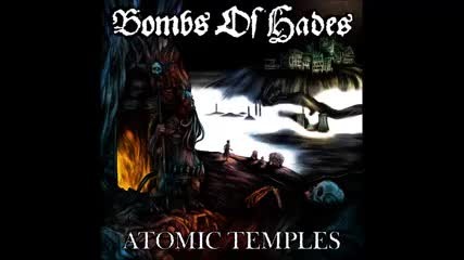 Bombs Of Hades - Atomic Temples