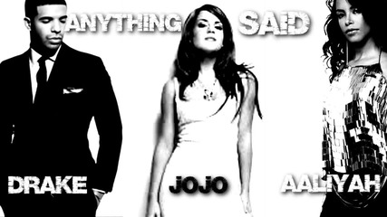 Jojo, Aaliyah & Drake - Anything Said ( Raheem D Mash Up)