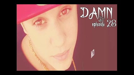 Damn - Еpisode 28 " Аз съм тук!"