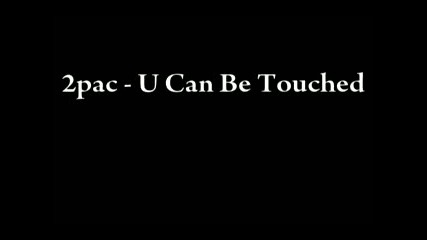 2pac ft Outlawz - U Can Be Touched (still I Rise)