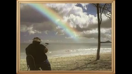 Israel Kamakawiwo'ole - Somewhere Over the Rainbow