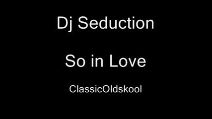 Dj Seduction - So In Love