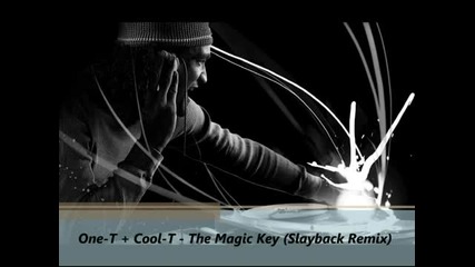 One-t & Cool-t - The Magic Key ( Slayback Remix )