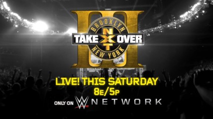 Don't miss NXT TakeOver: Brooklyn III, streaming live this Saturday on WWE Network