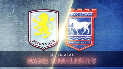 Aston Villa vs. Ipswich Town FC - Condensed Game