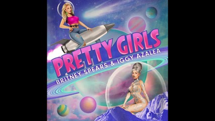 Britney Spears ft. Iggy Azalea - Pretty Girls ( Audio)