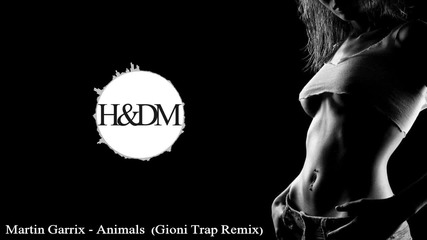 Martin Garrix - Animals (gioni Trap Remix)