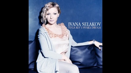 Ivana Selakov - Tuga ko i svaka druga (audio)
