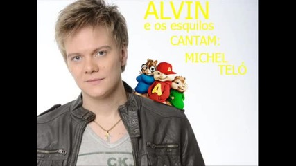 Michel Telo- Ai Se Eu Te Pego-(alvin e os esquilos version)