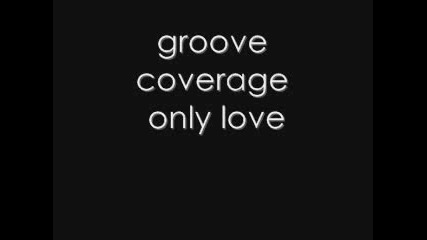 Groove Coverage - Only Love [bg Subs]