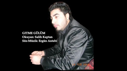 Salih Kaptan Gitme Gulum - Youtube