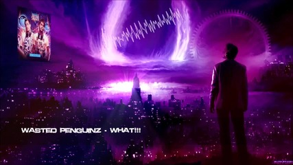 Wasted Penguinz - What [hq Original]