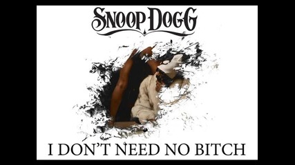 Snoop Dogg ft. Devin The Dude & Kobe - I Dont Need No Bitch 