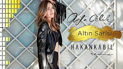 Ayla Celik Altin Sarisi Hakan Kabil Remix Ft Mistir Dj Turkish Pop Mix Bass 2016 Hd