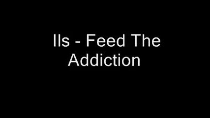 Ils - Feed The Addiction