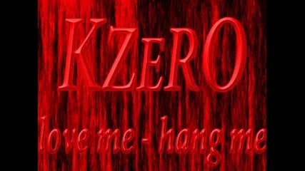 Dj Kzero - Love me hang me 