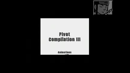 Pivot Compilation 3