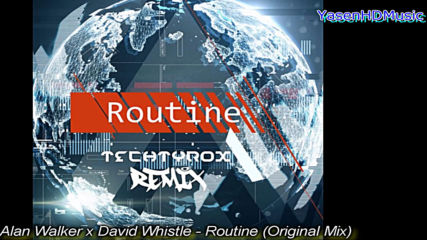 @@ Alan Walker x David Whistle - Routine Original Mix@@ H D