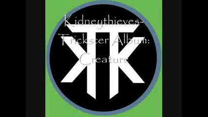 Kidneythieves - Creature 