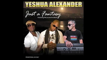 Yeshua Alexander feat. Ne-yo - Just a Fantasy