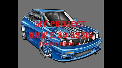 My project Bmw E30 Turbo