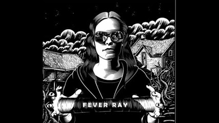 Fever Ray - Seven Karin Dreijer Andersson From The Knife 