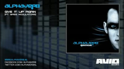 Alphaverb ft. Bass Modulators - Give It Up Again 