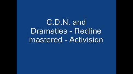C.d.n. and Dramaties - Redline mastered - Activision