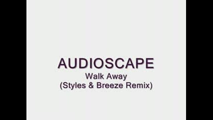 Audioscape - Walk Away ( Remix)