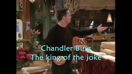 F.r.i.e.n.d.s - Chandler Bing (the king of the joke)