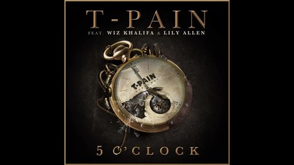 T-pain ft. Wiz Khalifa & Lily Allen - 5 O'clock