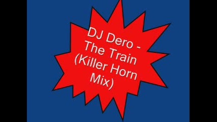 Dj Dero - The Train (killer Horn Mix)