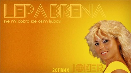 Lepa Brena - Sve mi dobro ide osim ljubavi (joker Remix 2011)