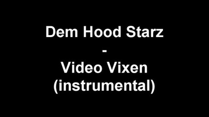 Dem Hood Starz - Video Vixen (instrumental) 