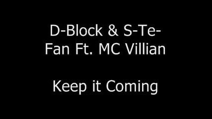 D-block & S-te-fan Ft. Mc Villain - Keep it Coming