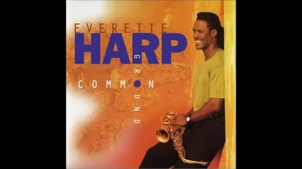 Everette Harp - You Make Me Feel Brand New