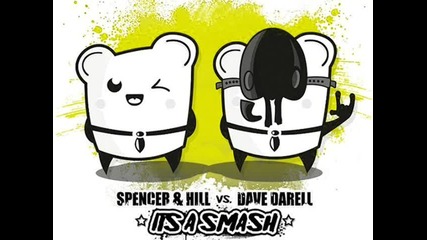 Spencer & Hill vs. Dave Darell - Its A Smash (dave Darell Mix) 