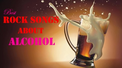 Best Rock Songs About Alcohol - Drinking Rock Songs Collection