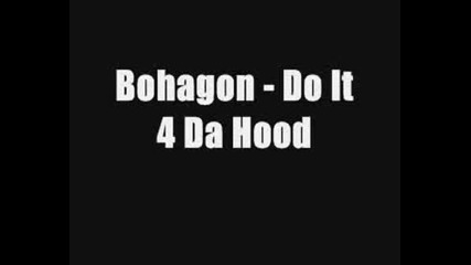 Bohagon - Do It 4 Da Hood (2008)