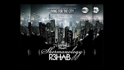 *2012* Shermanology ft. R3hab - Living 4 the city