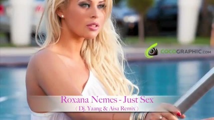 Roxana Nemes - Just Sex ( by Dj Yaang Aisa Radio Edit) Club