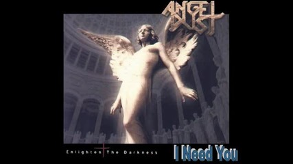 Angel Dust - I Need You