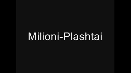 Milioni - Plashtai 