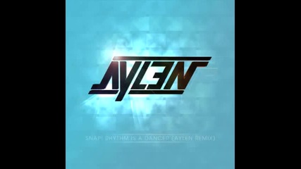 Snap - Rhythm Is A Dancer ( Aylen Remix )