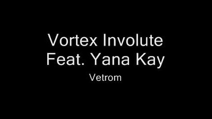 Vortex Involute Feat. Yana Kay