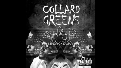 Schoolboy Q ft. Kendrick Lamar - Collard Greens
